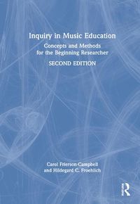 Cover image for Inquiry in Music Education: Concepts and Methods for the Beginning Researcher