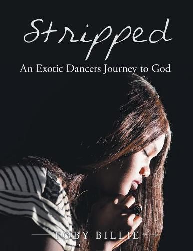 Cover image for Stripped an Exotic Dancers Journey to God