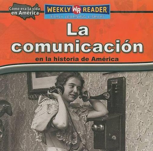 La Comunicacion En La Historia de America (Keeping in Touch in American History)