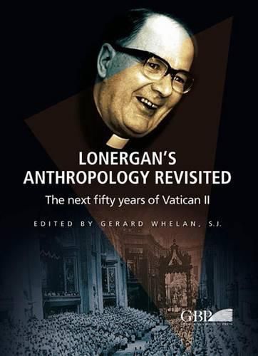 Cover image for Lonergan's Anthropology Revisited: The Next Fifty Years of Vatican II