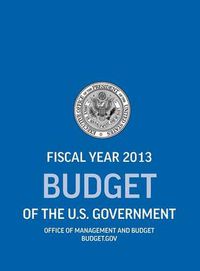 Cover image for Budget of the U.S. Government Fiscal Year 2013 (Budget of the United States Government)