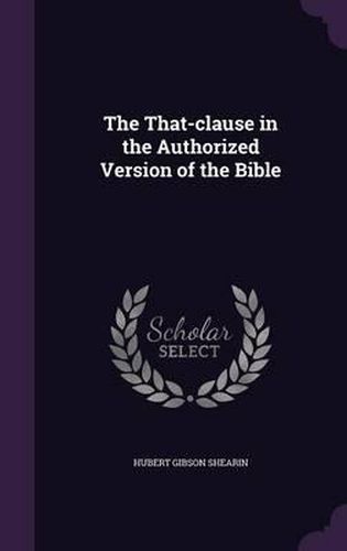 Cover image for The That-Clause in the Authorized Version of the Bible