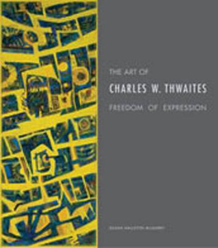Cover image for The Art of Charles W. Thwaites: Freedom of Expression