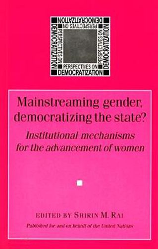 Mainstreaming Gender, Democratizing the State?: National Machineries for the Advancement of Women