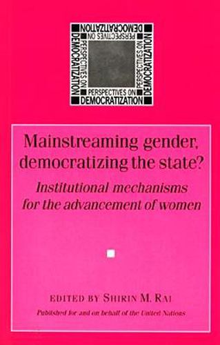 Cover image for Mainstreaming Gender, Democratizing the State?: National Machineries for the Advancement of Women