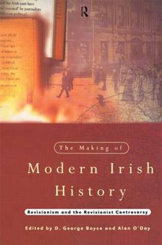 Cover image for The Making of Modern Irish History: Revisionism and the Revisionist Controversy