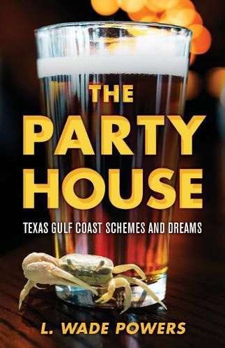 Cover image for The Party House: Texas Gulf Coast Schemes and Dreams