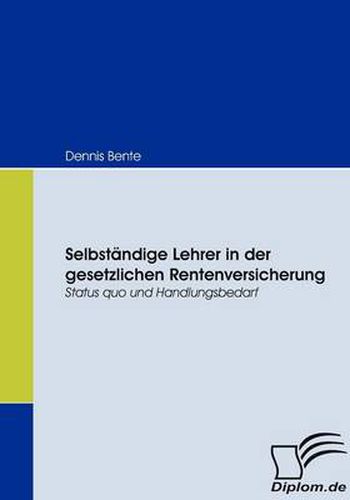 Cover image for Selbstandige Lehrer in der gesetzlichen Rentenversicherung: Status quo und Handlungsbedarf