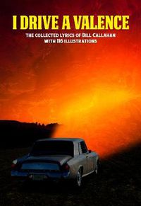 Cover image for Bill Callahan: I Drive A Valence: The Collected Lyrics of Bill Callahan