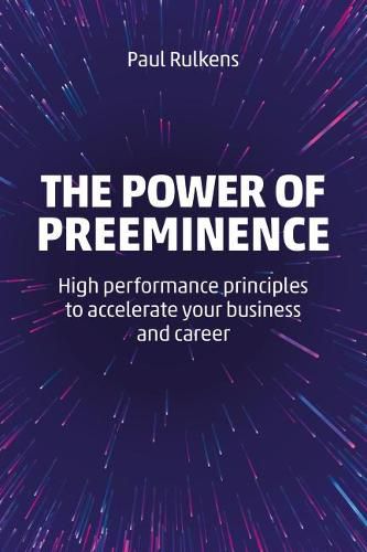 Cover image for The Power of Preeminence: High-Performance Principles to Accelerate Your Business and Career