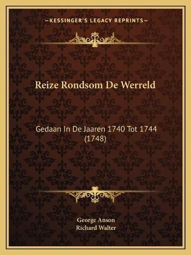 Cover image for Reize Rondsom de Werreld: Gedaan in de Jaaren 1740 Tot 1744 (1748)