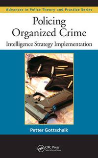 Cover image for Policing Organized Crime: Intelligence Strategy Implementation