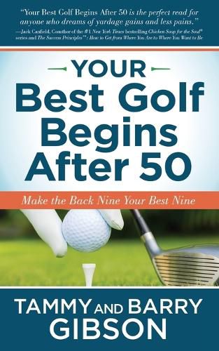 Cover image for Your Best Golf Begins After 50: Make Your Back Nine Your Best Nine