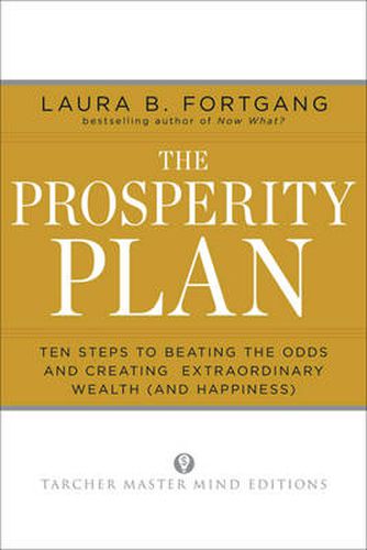 The Prosperity Plan: Ten Steps to Beating the Odds and Discovering Greater Wealth and Happiness Than You Ever Thought Possible