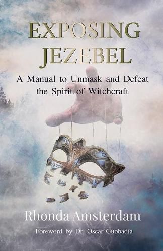 Cover image for Exposing Jezebel: A Manual to Unmask and Defeat the Spirit of Witchcraft