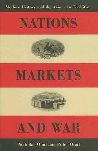 Cover image for Nations, Markets, and War: Modern History and the American Civil War