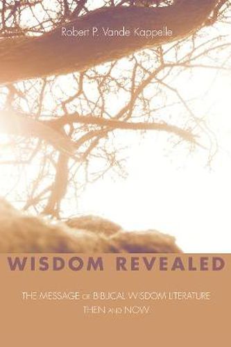 Cover image for Wisdom Revealed: The Message of Biblical Wisdom Literature--Then and Now