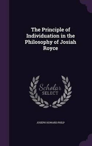 Cover image for The Principle of Individuation in the Philosophy of Josiah Royce