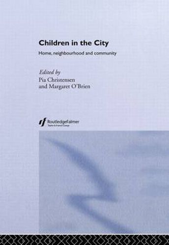 Cover image for Children in the City: Home Neighbourhood and Community