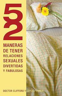 Cover image for 52 maneras de tener relaciones sexuales divertidas y fabulosas