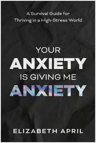 Cover image for Your Anxiety Is Giving Me Anxiety