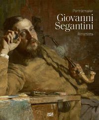 Cover image for Giovanni Segantini als Portratmaler / Giovanni Segantini ritrattista (Bilingual edition)