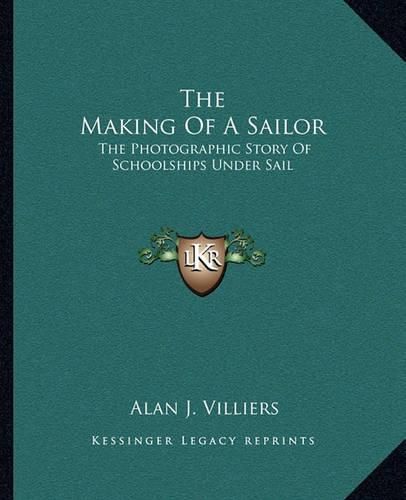 The Making of a Sailor: The Photographic Story of Schoolships Under Sail