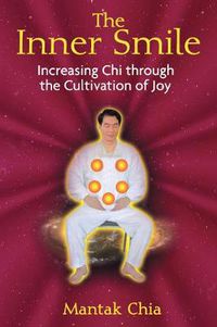 Cover image for The Inner Smile: Increasing Chi through the Cultivation of Joy