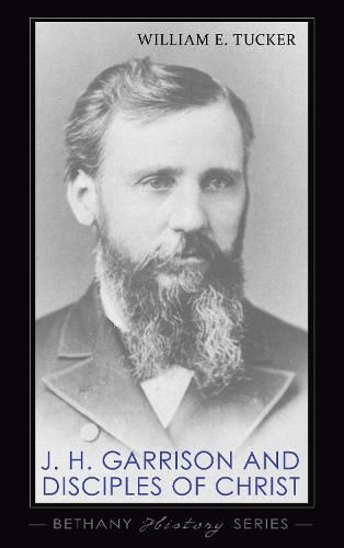 Cover image for J. H. Garrison and Disciples of Christ