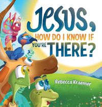 Cover image for Jesus, How Do I Know If You're There?