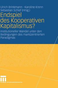 Cover image for Endspiel Des Kooperativen Kapitalismus?: Institutioneller Wandel Unter Den Bedingungen Des Marktzentrierten Paradigmas