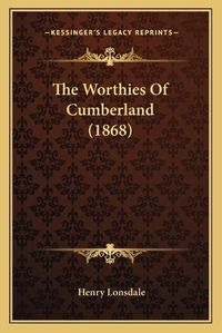 Cover image for The Worthies of Cumberland (1868)