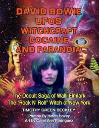 Cover image for David Bowie, UFOs, Witchcraft, Cocaine and Paranoia - Black and White Version: The Occult Saga of Walli Elmlark - The  Rock and Roll  Witch of New York