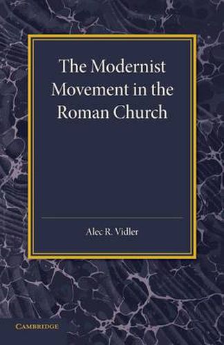 Cover image for The Modernist Movement in the Roman Church: Its Origins and Outcome