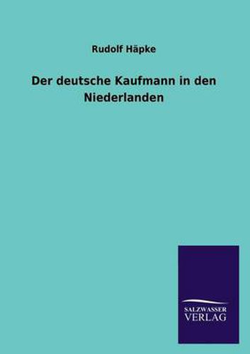 Cover image for Der deutsche Kaufmann in den Niederlanden