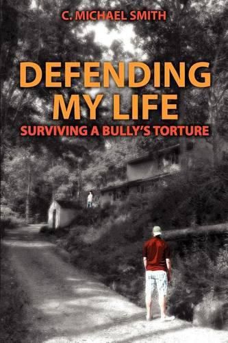 Cover image for Defending My Life: Surviving a Bully's Torture