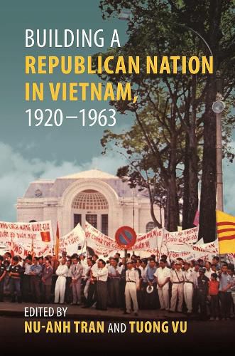 Cover image for Building a Republican Nation in Vietnam, 1920-1963