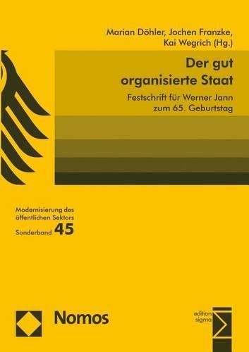 Cover image for Der Gut Organisierte Staat: Festschrift Fur Werner Jann Zum 65. Geburtstag
