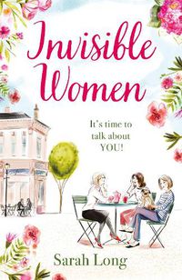 Cover image for Invisible Women: A hilarious, feel-good novel of love, motherhood and friendship