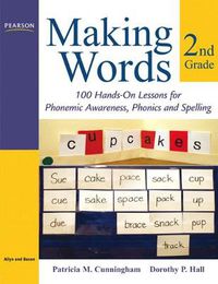 Cover image for Making Words Second Grade: 100 Hands-On Lessons for Phonemic Awareness, Phonics and Spelling