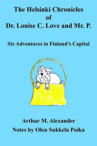 Cover image for The Helsinki Chronicles of Dr. Louise C. Love and Mr. P.