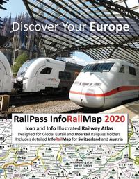 Cover image for RailPass InfoRailMap 2020 - Discover Your Europe: Icon and Info illustrated Railway Atlas specifically designed for Global Interrail and Eurail RailPass holders - Includes detailed InfoRailMap for Switzerland and Austria