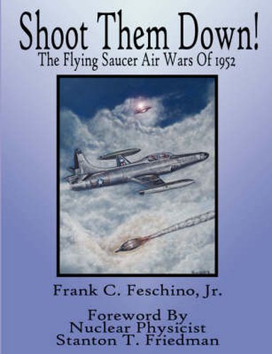 Cover image for Shoot Them Down! - The Flying Saucer Air Wars Of 1952