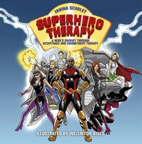 Cover image for Superhero Therapy: A Hero's Journey through Acceptance and Commitment Therapy