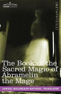 Cover image for The Book of the Sacred Magic of Abramelin the Mage