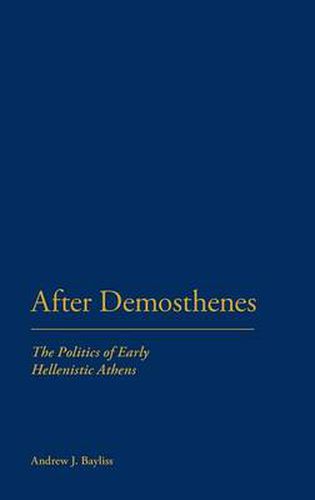 Cover image for After Demosthenes: The Politics of Early Hellenistic Athens