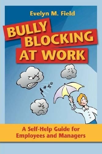 Bully Blocking at Work: A Self-Help Guide for Employees and Managers