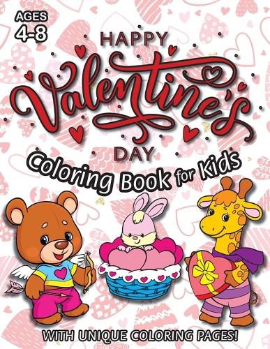 Cover image for Happy Valentine's Day Coloring Book for Kids: (Ages 4-8) With Unique Coloring Pages! (Valentine's Day Gift for Kids)