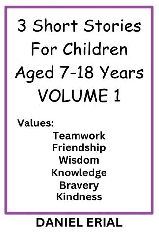 Cover image for 3 Short Stories For Children Aged 7-18 Years VOLUME 1