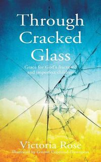 Cover image for Through Cracked Glass: Grace for God's fractured and imperfect children